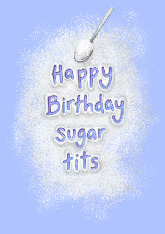 Happy Birthday Sugar Tits text on a blue background with a spoon and sugar crystals.