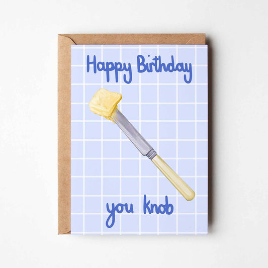 Katie Tinkler illustration - Happy Birthday You Knob Funny Butter Birthday Greeting Card