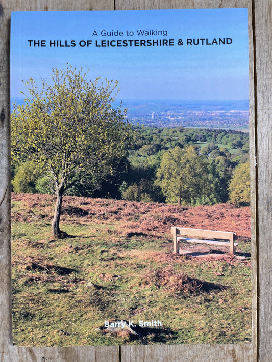 The Hills of Leicestershire and Rutland book by Loughborough author Barry K. Smith.